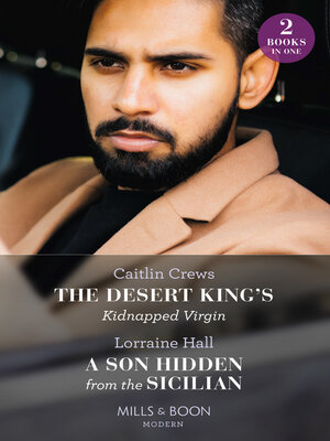 cover image of The Desert King's Kidnapped Virgin / a Son Hidden From the Sicilian